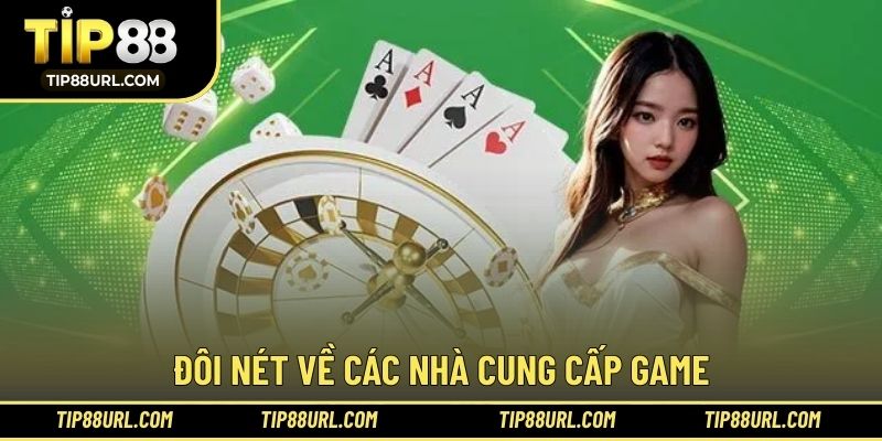 Đôi nét về các nhà cung cấp game