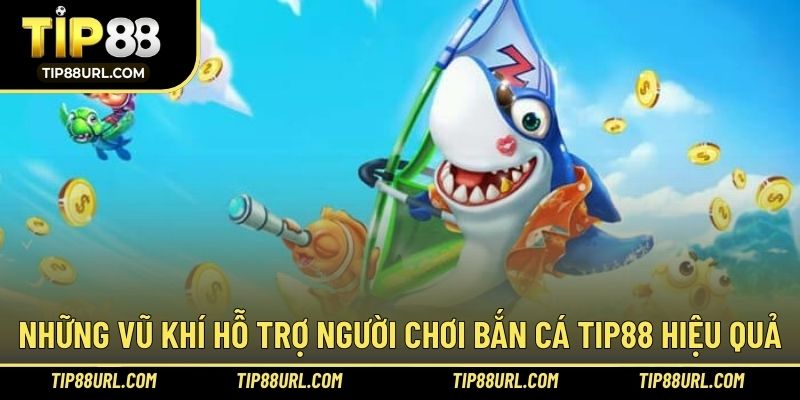 Đa dạng vũ khí giúp người chơi thắng lớn khi săn thưởng