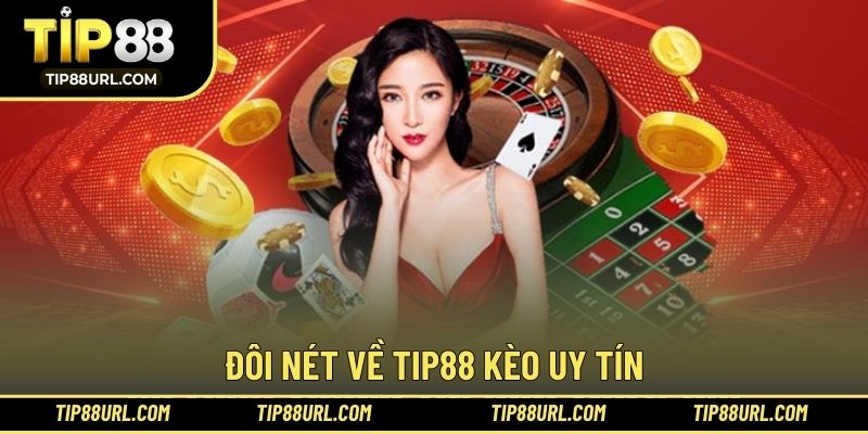 Đôi nét về TIP88 kèo uy tín